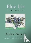Oliver, Mary - Blue Iris