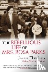 Theoharis, Jeanne - The Rebellious Life of Mrs. Rosa Parks