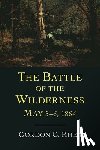 Rhea, Gordon C. - The Battle of the Wilderness, May 5-6, 1864