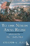 Rhea, Gordon C. - To the North Anna River
