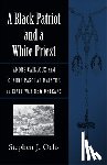Ochs, Stephen J. - A Black Patriot and a White Priest