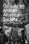 Anderson, Jeffrey E. - Conjure in African American Society