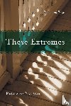 Bausch, Richard - These Extremes