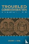 Cook, Robert J. - Troubled Commemoration