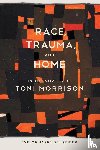 Schreiber, Evelyn Jaffe - Race, Trauma, and Home in the Novels of Toni Morrison