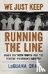 Gray, LaGuana - We Just Keep Running the Line