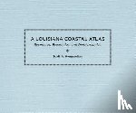 Hemmerling, Scott A., Colten, Craig E. - A Louisiana Coastal Atlas