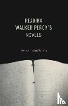 Wilson, Jessica Hooten - Reading Walker Percy's Novels