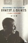 Clark, Keith - Navigating the Fiction of Ernest J. Gaines