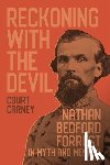 Carney, Court - Reckoning with the Devil: Nathan Bedford Forrest in Myth and Memory