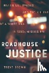 Brown, Trent - Roadhouse Justice