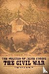 Wesley, Timothy L. - The Politics of Faith During the Civil War