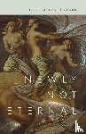 Clark, George David - Newly Not Eternal