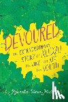 Horn-Muller, Ayurella - Devoured: The Extraordinary Story of Kudzu, the Vine That Ate the South