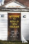 Manning, Christopher E. - We Came to Rebuild New Orleans: Stories of the Hurricane Katrina Volunteers