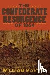 Marvel, William - The Confederate Resurgence of 1864
