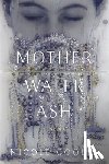 Cooley, Nicole - Mother Water Ash