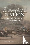 Zacek, Natalie A. - Thoroughbred Nation: Making America at the Racetrack, 1791-1900
