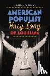Patterson, Thomas E. - American Populist: Huey Long of Louisiana