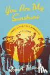 Mann, Robert - You Are My Sunshine: Jimmie Davis and the Biography of a Song