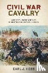 Hess, Earl J. - Civil War Cavalry: Waging Mounted Warfare in Nineteenth-Century America