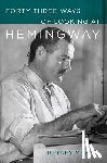 Meyers, Jeffrey - Forty-Three Ways of Looking at Hemingway