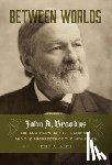 Smith, Eric C. - Between Worlds: John A. Broadus, the Southern Baptist Seminary, and the Prospects of the New South