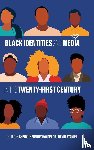  - Black Identities and Media in the Twenty-First Century