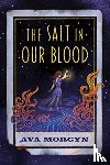 MORGYN, AVA - SALT IN OUR BLOOD