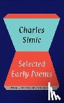 Simic, Charles - CHARLES SIMIC SEL EARLY POEMS