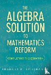 Spielhagen, Frances R. - The Algebra Solution to Mathematics Reform