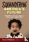 Ochshorn, Susan - Squandering America's Future