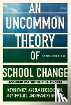 Fahey, Kevin, Breidenstein, Angela, Ippolito, Jacy, Hensley, Frances - An UnCommon Theory of School Change