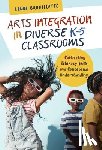 Brouillette, Liane - Arts Integration in Diverse K–5 Classrooms