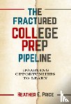 Price, Heather E. - The Fractured College Prep Pipeline