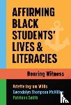 Willis, Arlette Ingram, McMillon, Gwendolyn Thompson, Smith, Patriann - Affirming Black Students' Lives and Literacies