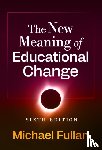 Fullan, Michael - The New Meaning of Educational Change