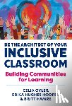 Oyler, Celia, Hooper, Erika Hughes, Hamre, Britt - Be the Architect of Your Inclusive Classroom
