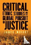 Wright, James - Critical Ethnic Studies and the Global Pursuit of Justice