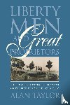 Taylor, Alan - Liberty Men and Great Proprietors
