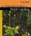 Wells, B. W. - The Natural Gardens of North Carolina