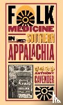 Cavender, Anthony - Folk Medicine in Southern Appalachia