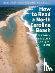 Pilkey, Orrin H. - How to Read a North Carolina Beach: Bubble Holes, Barking Sands, and Rippled Runnels