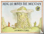 Lobel, Arnold - Ming Lo Moves the Mountain