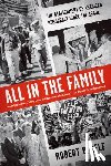 Self, Robert O. - All in the Family: The Realignment of American Democracy Since the 1960s
