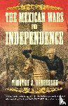 Henderson, Timothy J. - The Mexican Wars for Independence