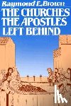 Raymond E. Brown - The Churches the Apostles Left Behind