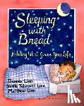 Linn, Dennis - Sleeping with Bread: Holding What Gives You Life