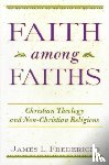 James L. Fredericks - Faith Among Faiths