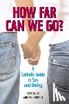 Perrault, Leah - How Far Can We Go?: A Catholic Guide to Sex and Dating